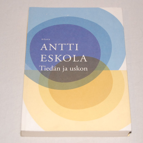Antti Eskola Tiedän ja uskon